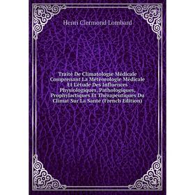 Книга Traité De Climatologie Médicale Comprenant La Météorologie Médicale Et L'étude Des Influences Physiologiques, Pathologiques
Книга Traité De Climatologie Médicale Comprenant La Météorologie Médicale Et L'étude Des Influences Physiologiques, Pathologiques