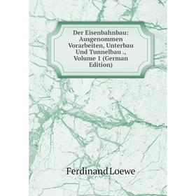 Книга Der Eisenbahnbau: Ausgenommen Vorarbeiten, Unterbau Und Tunnelbau ., Volume 1 (German Edition). Ferdinand Loewe
Книга Der Eisenbahnbau: Ausgenommen Vorarbeiten, Unterbau Und Tunnelbau ., Volume 1 (German Edition). Ferdinand Loewe