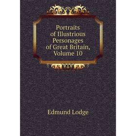 Книга Portraits of Illustrious Personages of Great Britain, Volume 10. Edmund Lodge
Книга Portraits of Illustrious Personages of Great Britain, Volume 10. Edmund Lodge