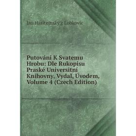 Книга Putování K Svatemu Hrobu: Dle Rukopisu Praské Universitní Knihovny, Vydal, Úvodem, Volume 4 (Czech Edition). Jan Hasitejnský z Lobkovic
Книга Putování K Svatemu Hrobu: Dle Rukopisu Praské Universitní Knihovny, Vydal, Úvodem, Volume 4 (Czech Edition). Jan Hasitejnský z Lobkovic