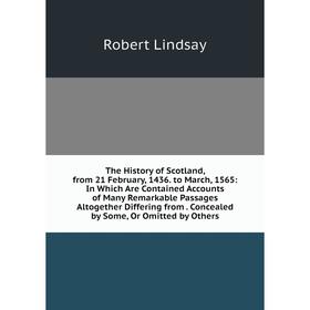 Книга The History of Scotland, from 21 February, 1436. to March, 1565: In Which Are Contained Accounts of Many Remarkable Passages Altogether Differin
Книга The History of Scotland, from 21 February, 1436. to March, 1565: In Which Are Contained Accounts of Many Remarkable Passages Altogether Differin