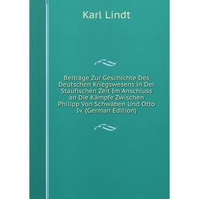 Книга Beiträge Zur Geschichte Des Deutschen Kriegswesens in Der Staufischen Zeit Im Anschluss an Die Kämpfe Zwischen Philipp Von Schwaben Und Otto
Книга Beiträge Zur Geschichte Des Deutschen Kriegswesens in Der Staufischen Zeit Im Anschluss an Die Kämpfe Zwischen Philipp Von Schwaben Und Otto