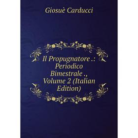 Книга Il Propugnatore .: Periodico Bimestrale ., Volume 2 (Italian Edition). Giosuè Carducci
Книга Il Propugnatore .: Periodico Bimestrale ., Volume 2 (Italian Edition). Giosuè Carducci