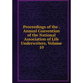 Книга Proceedings of the. Annual Convention of the National Association of Life Underwriters
Книга Proceedings of the. Annual Convention of the National Association of Life Underwriters