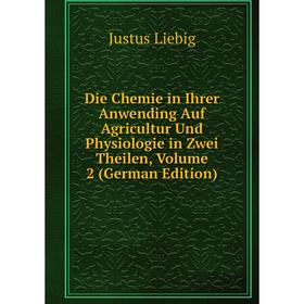 Книга Die Chemie in Ihrer Anwending Auf Agricultur Und Physiologie in Zwei Theilen
Книга Die Chemie in Ihrer Anwending Auf Agricultur Und Physiologie in Zwei Theilen