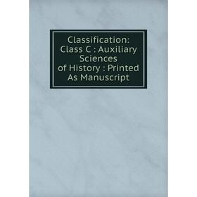 Книга Classification: Class C: Auxiliary Sciences of History: Printed As Manuscript
Книга Classification: Class C: Auxiliary Sciences of History: Printed As Manuscript
