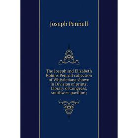 Книга The Joseph and Elizabeth Robins Pennell collection of Whistleriana shown in Division of prints, Library of Congress, southwest pavilion
Книга The Joseph and Elizabeth Robins Pennell collection of Whistleriana shown in Division of prints, Library of Congress, southwest pavilion