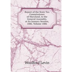 Книга Report of the State Tax Commissioner of Maryland, to the General Assembly, at Its January Session, 1886. Volume 1886. Woolford Levin
Книга Report of the State Tax Commissioner of Maryland, to the General Assembly, at Its January Session, 1886. Volume 1886. Woolford Levin
