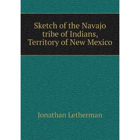 Книга Sketch of the Navajo tribe of Indians, Territory of New Mexico. Jonathan Letherman
Книга Sketch of the Navajo tribe of Indians, Territory of New Mexico. Jonathan Letherman