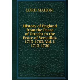 Книга History of England from the Peace of Utrecht to the Peace of Versailles. 1713-1783. Vol. I. 1713-1720. Lord Mahon.
Книга History of England from the Peace of Utrecht to the Peace of Versailles. 1713-1783. Vol. I. 1713-1720. Lord Mahon.