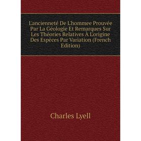Книга L'ancienneté De L'hommee Prouvée Par La Géologie Et Remarques Sur Les Théories Relatives À L'origine Des Espèces Par Variation
Книга L'ancienneté De L'hommee Prouvée Par La Géologie Et Remarques Sur Les Théories Relatives À L'origine Des Espèces Par Variation