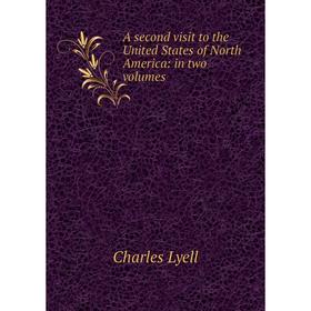 Книга A second visit to the United States of North America: in two volumes. Charles Lyell
Книга A second visit to the United States of North America: in two volumes. Charles Lyell