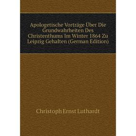 Книга Apologetische Vorträge Über Die Grundwahrheiten Des Christenthums Im Winter 1864 Zu Leipzig Gehalten (German Edition). Christoph Ernst Luthardt
Книга Apologetische Vorträge Über Die Grundwahrheiten Des Christenthums Im Winter 1864 Zu Leipzig Gehalten (German Edition). Christoph Ernst Luthardt