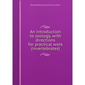 Книга An introduction to zoology, with directions for practical work (invertebrates). Rosalie Blanche Jermaine Lulham
Книга An introduction to zoology, with directions for practical work (invertebrates). Rosalie Blanche Jermaine Lulham