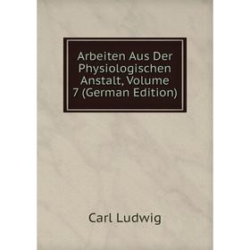 Книга Arbeiten Aus Der Physiologischen Anstalt. Volume 7 (German Edition). Carl Ludwig
Книга Arbeiten Aus Der Physiologischen Anstalt. Volume 7 (German Edition). Carl Ludwig