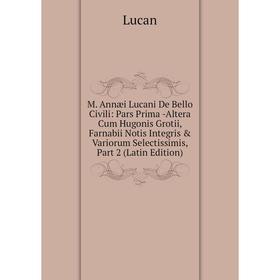 Книга M Annæi Lucani De Bello Civili: Pars Prima -Altera Cum Hugonis Grotii, Farnabii Notis Integris Variorum Selectissimis, Part 2
Книга M Annæi Lucani De Bello Civili: Pars Prima -Altera Cum Hugonis Grotii, Farnabii Notis Integris Variorum Selectissimis, Part 2