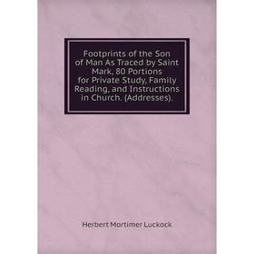 Книга Footprints of the Son of Man As Traced by Saint Mark, 80 Portions for Private Study, Family Reading, and Instructions in Church
Книга Footprints of the Son of Man As Traced by Saint Mark, 80 Portions for Private Study, Family Reading, and Instructions in Church