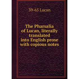 Книга The Pharsalia of Lucan, literally translated into English prose with copious notes. 39-65 Lucan
Книга The Pharsalia of Lucan, literally translated into English prose with copious notes. 39-65 Lucan