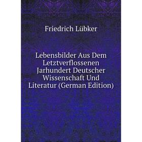 Книга Lebensbilder Aus Dem Letztverflossenen Jarhundert Deutscher Wissenschaft Und Literatur
Книга Lebensbilder Aus Dem Letztverflossenen Jarhundert Deutscher Wissenschaft Und Literatur
