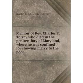 Книга Memoir of Rev Charles T Torrey who died in the penitentiary of Maryland, where he was confined for showing mercy to the poor
Книга Memoir of Rev Charles T Torrey who died in the penitentiary of Maryland, where he was confined for showing mercy to the poor