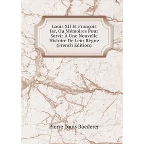 Книга Louis XII Et François Ier, Ou Mémoires Pour Servir À Une Nouvelle Histoire De Leur Règne
Книга Louis XII Et François Ier, Ou Mémoires Pour Servir À Une Nouvelle Histoire De Leur Règne