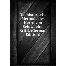 Книга Die historische Methode des Herrn von Below; eine Kritik (German Edition)
Книга Die historische Methode des Herrn von Below; eine Kritik (German Edition)