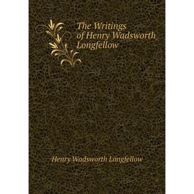 Книга The Writings of Henry Wadsworth Longfellow. Henry Wadsworth Longfellow
Книга The Writings of Henry Wadsworth Longfellow. Henry Wadsworth Longfellow