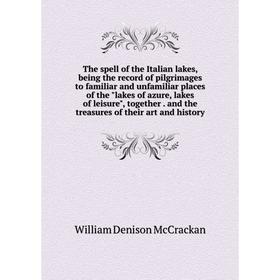 Книга The spell of the Italian lakes, being the record of pilgrimages to familiar and unfamiliar places of the lakes of azure, lakes of leisure, toget
Книга The spell of the Italian lakes, being the record of pilgrimages to familiar and unfamiliar places of the lakes of azure, lakes of leisure, toget