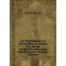 Книга Zur Begründung von Schutzzöllen in Sonder heit für die Landwirthschaft; neue Gesichtspunkte (German Edition). Adolf Mayer
Книга Zur Begründung von Schutzzöllen in Sonder heit für die Landwirthschaft; neue Gesichtspunkte (German Edition). Adolf Mayer