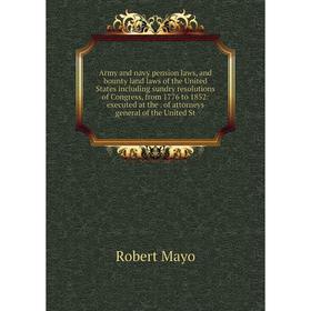 Книга Army and navy pension laws, and bounty land laws of the United States including sundry resolutions of Congress, from 1776 to 1852
Книга Army and navy pension laws, and bounty land laws of the United States including sundry resolutions of Congress, from 1776 to 1852