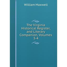 Книга The Virginia Historical Register, and Literary Companion, Volumes 3-4. William Maxwell
Книга The Virginia Historical Register, and Literary Companion, Volumes 3-4. William Maxwell