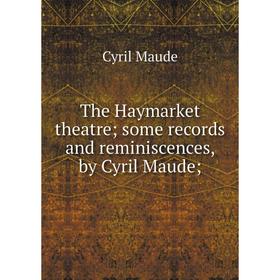 Книга The Haymarket theatre; some records and reminiscences, by Cyril Maude;. Cyril Maude
Книга The Haymarket theatre; some records and reminiscences, by Cyril Maude;. Cyril Maude