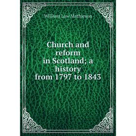 Книга Church and reform in Scotland; a history from 1797 to 1843. William Law Mathieson
Книга Church and reform in Scotland; a history from 1797 to 1843. William Law Mathieson