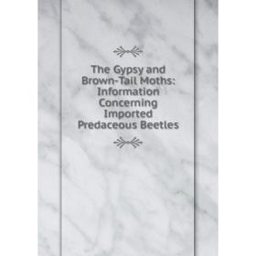 Книга The Gypsy and Brown-Tail Moths: Information Concerning Imported Predaceous Beetles
Книга The Gypsy and Brown-Tail Moths: Information Concerning Imported Predaceous Beetles