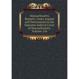 Книга Massachusetts Reports: Cases Argued and Determined in the Supreme Judicial Court of Massachusetts, Volume 156
Книга Massachusetts Reports: Cases Argued and Determined in the Supreme Judicial Court of Massachusetts, Volume 156