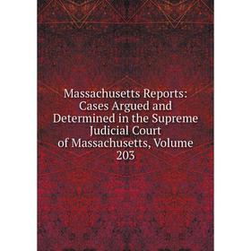 Книга Massachusetts Reports: Cases Argued and Determined in the Supreme Judicial Court of Massachusetts, Volume 203
Книга Massachusetts Reports: Cases Argued and Determined in the Supreme Judicial Court of Massachusetts, Volume 203