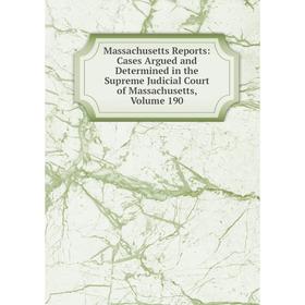 Книга Massachusetts Reports: Cases Argued and Determined in the Supreme Judicial Court of Massachusetts, Volume 190
Книга Massachusetts Reports: Cases Argued and Determined in the Supreme Judicial Court of Massachusetts, Volume 190