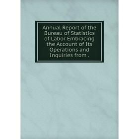 Книга Annual Report of the Bureau of Statistics of Labor Embracing the Account of Its Operations and Inquiries from.
Книга Annual Report of the Bureau of Statistics of Labor Embracing the Account of Its Operations and Inquiries from.