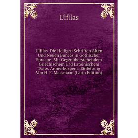 Книга Ulfilas. Die Heiligen Schriften Alten Und Neuen Bundes in Gothischer Sprache: Mit Gegenüberstehendem Griechischem Und Lateinischem Texte, Anmerk
Книга Ulfilas. Die Heiligen Schriften Alten Und Neuen Bundes in Gothischer Sprache: Mit Gegenüberstehendem Griechischem Und Lateinischem Texte, Anmerk