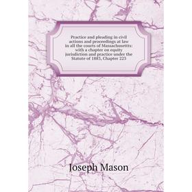 Книга Practice and pleading in civil actions and proceedings at law in all the courts of Massachusettts
Книга Practice and pleading in civil actions and proceedings at law in all the courts of Massachusettts