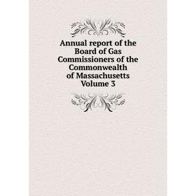 Книга Annual report of the Board of Gas Commissioners of the Commonwealth of Massachusetts. Volume 3
Книга Annual report of the Board of Gas Commissioners of the Commonwealth of Massachusetts. Volume 3