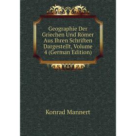 Книга Geographie Der Griechen Und Römer Aus Ihren Schriften Dargestellt. Volume 4 (German Edition). Konrad Mannert
Книга Geographie Der Griechen Und Römer Aus Ihren Schriften Dargestellt. Volume 4 (German Edition). Konrad Mannert