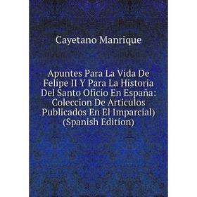 Книга Apuntes Para La Vida De Felipe II Y Para La Historia Del Santo Oficio En España
Книга Apuntes Para La Vida De Felipe II Y Para La Historia Del Santo Oficio En España