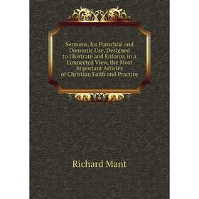 Книга Sermons, for Parochial and Domestic Use, Designed to Illustrate and Enforce, in a Connected View, the Most Important Articles of Christian Faith
Книга Sermons, for Parochial and Domestic Use, Designed to Illustrate and Enforce, in a Connected View, the Most Important Articles of Christian Faith
