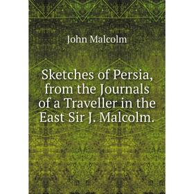 Книга Sketches of Persia, from the Journals of a Traveller in the East Sir J. Malcolm. John Malcolm
Книга Sketches of Persia, from the Journals of a Traveller in the East Sir J. Malcolm. John Malcolm