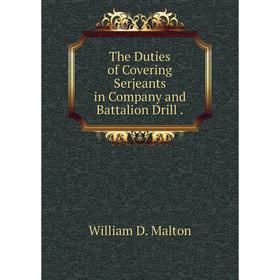 Книга The Duties of Covering Serjeants in Company and Battalion Drill. William D. Malton
Книга The Duties of Covering Serjeants in Company and Battalion Drill. William D. Malton