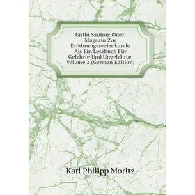 Книга Gnthi Sauton: Oder, Magazin Zur Erfahrungsseelenkunde Als Ein Lesebuch Für Gelehrte Und Ungelehrte. Volume 2 (German Edition). Karl Philipp Mori
Книга Gnthi Sauton: Oder, Magazin Zur Erfahrungsseelenkunde Als Ein Lesebuch Für Gelehrte Und Ungelehrte. Volume 2 (German Edition). Karl Philipp Mori