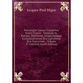 Книга Patrologiae Cursus Completus Series Græca: . Omnium Ss. Patrum, Doctorum, Scriptorumque Ecclasiastico. Volume 37
Книга Patrologiae Cursus Completus Series Græca: . Omnium Ss. Patrum, Doctorum, Scriptorumque Ecclasiastico. Volume 37