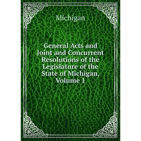 Книга General Acts and Joint and Concurrent Resolutions of the Legislature of the State of Michigan, Volume 1
Книга General Acts and Joint and Concurrent Resolutions of the Legislature of the State of Michigan, Volume 1