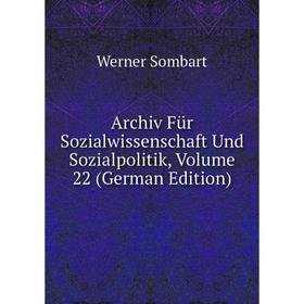 Книга Archiv Für Sozialwissenschaft Und Sozialpolitik, Volume 22 (German Edition)
Книга Archiv Für Sozialwissenschaft Und Sozialpolitik, Volume 22 (German Edition)